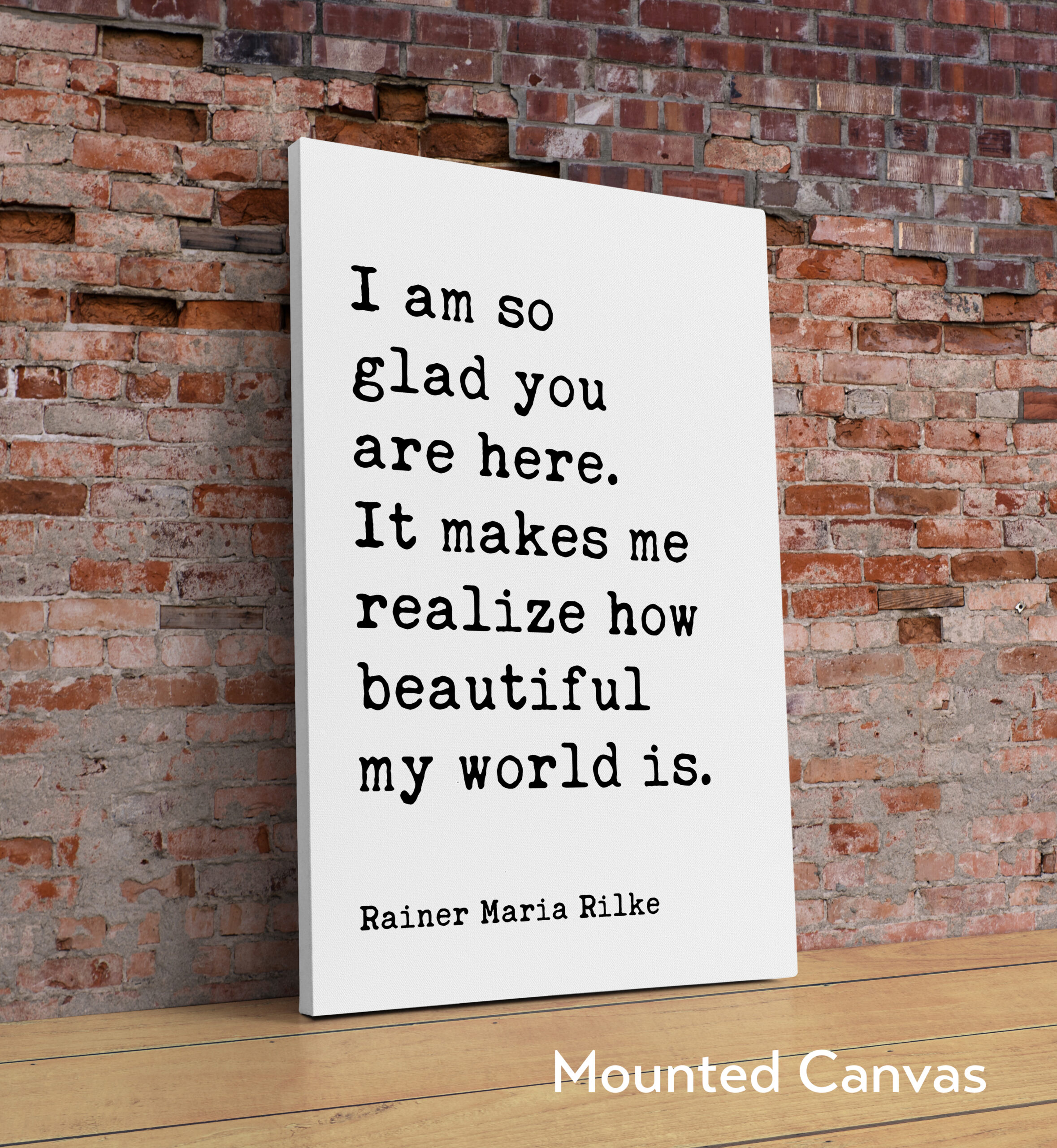 I am so glad you are here. It makes me realize how beautiful my world is. - Rainer Maria Rilke Quote Typography Art Print - Image 2