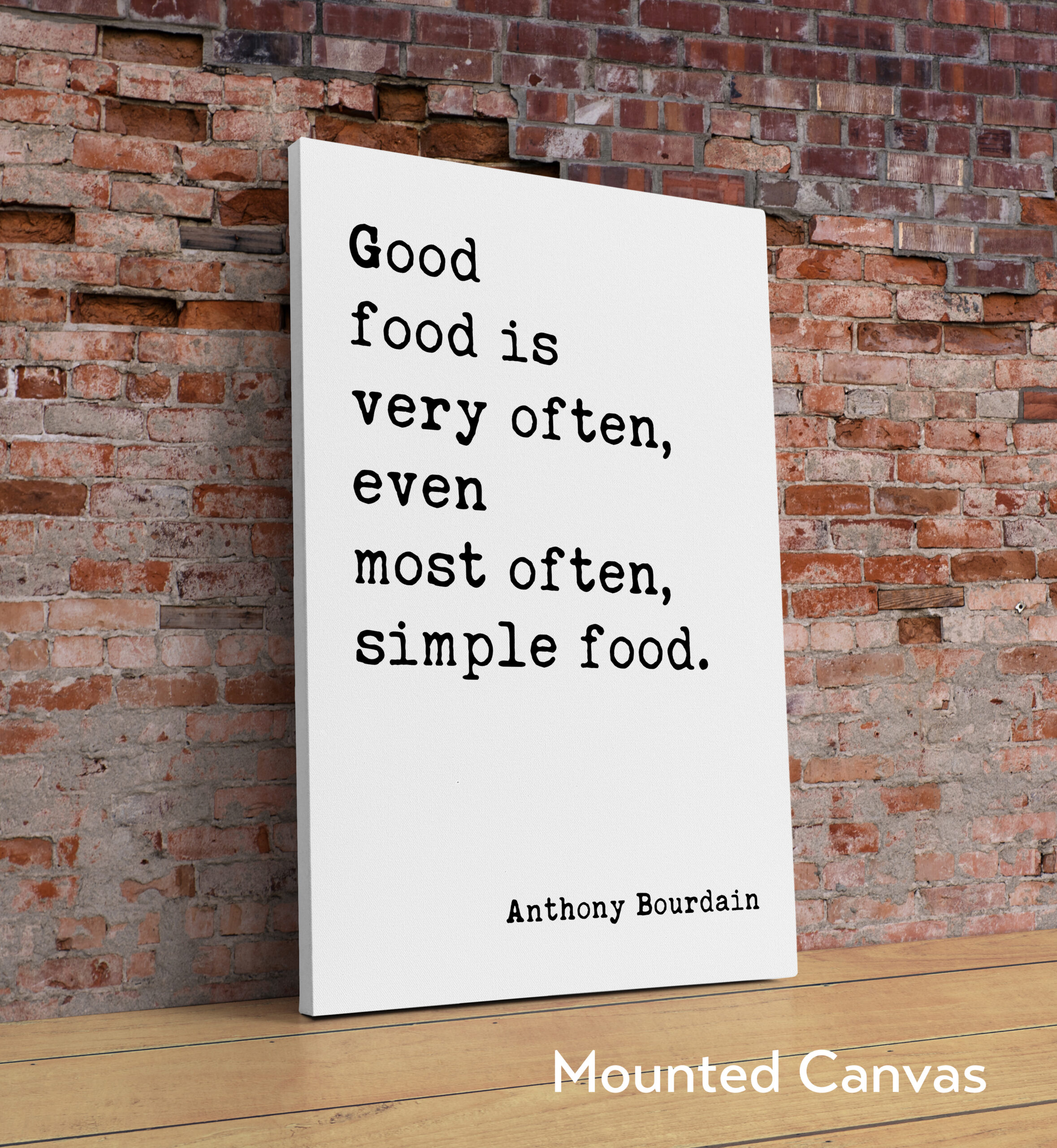 Good food is very often, even most often, simple food. Anthony Bourdain Quote Typography Art Print - Image 2