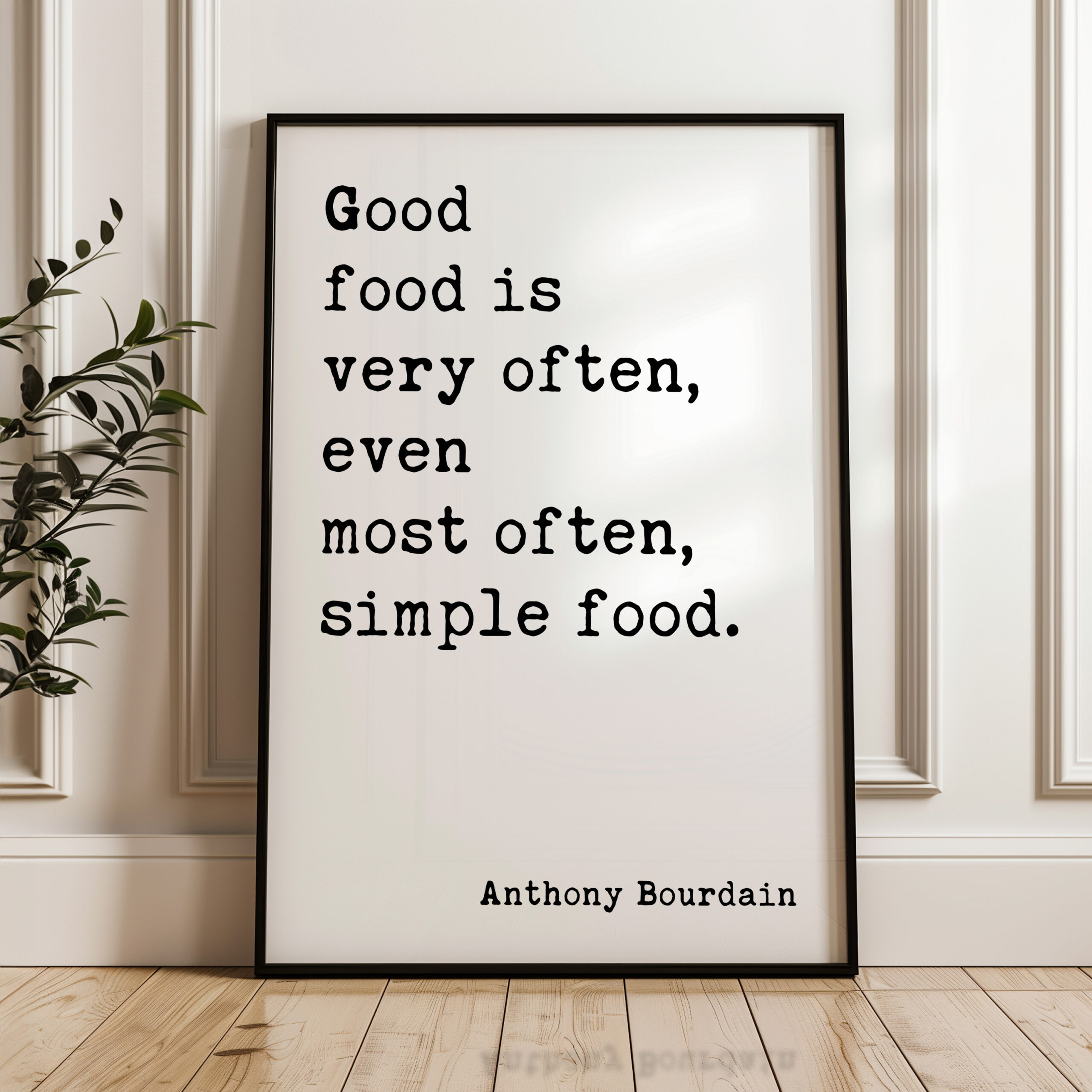 Good food is very often, even most often, simple food. Anthony Bourdain Quote Typography Art Print - Image 4