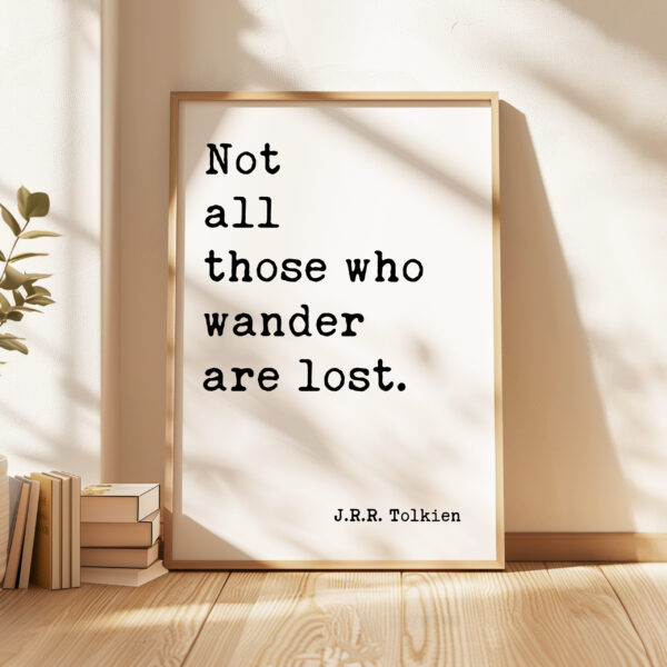 Not all those who wander are lost. J.R.R. Tolkien Quote – Typography Art Print