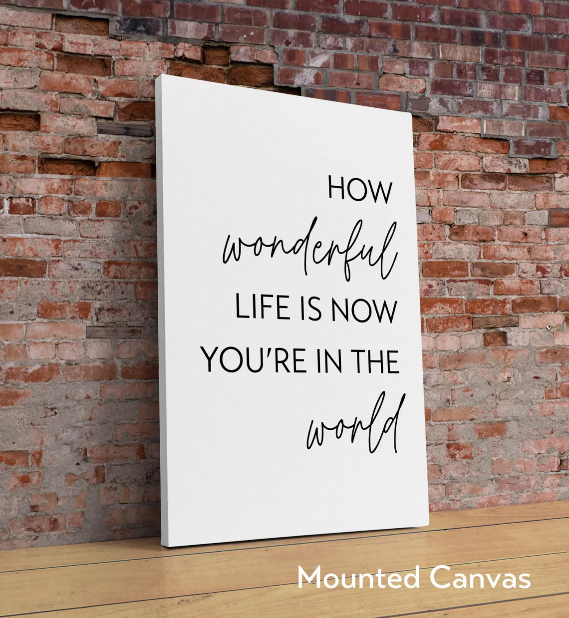 How Wonderful Life Is Now You’re In The World Typography Art Print - Image 2