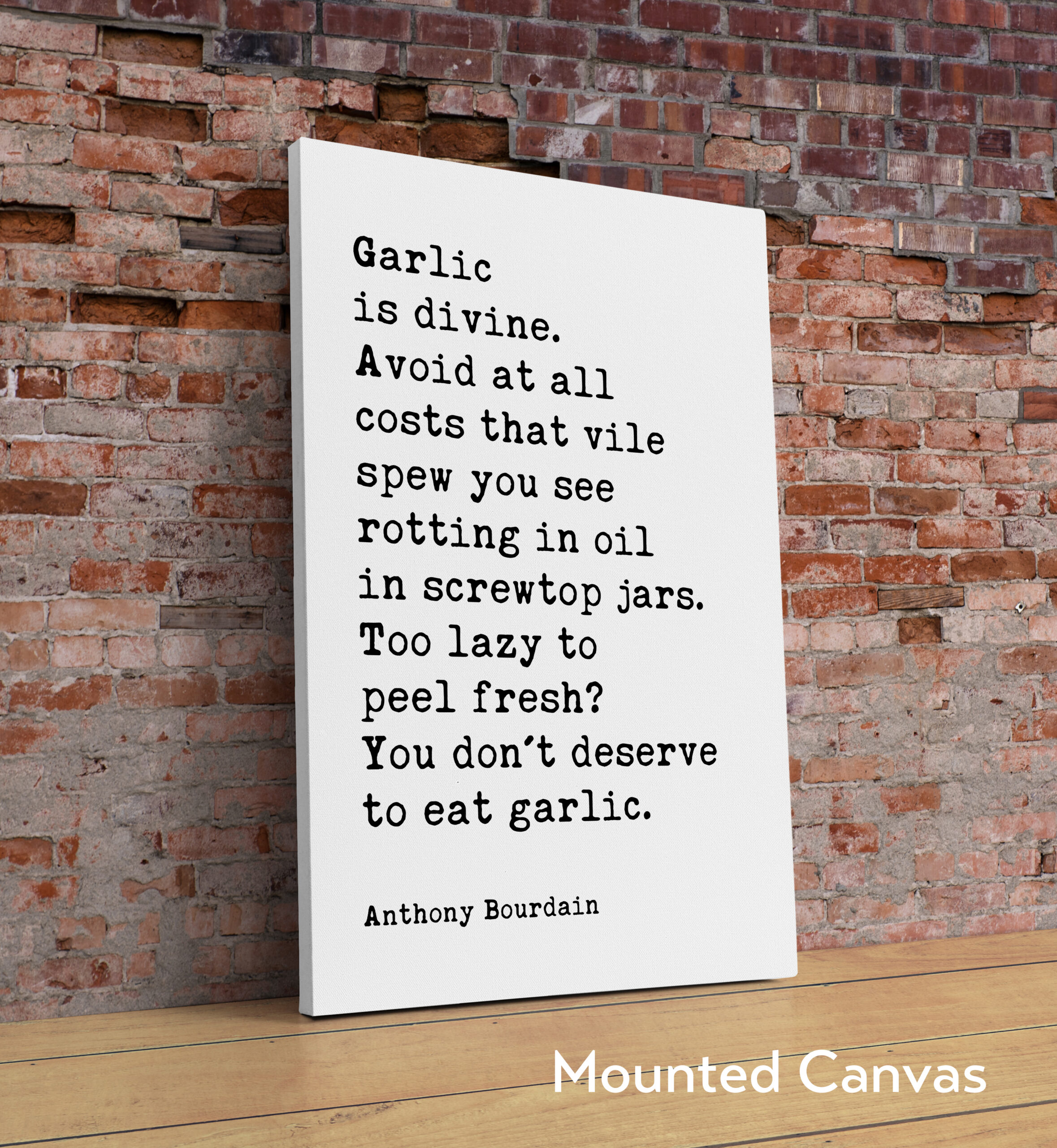 Garlic is divine. Avoid at all costs that vile spew you see rotting in oil… Anthony Bourdain Quote Typography Art Print - Image 2