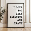 I Love You Like Biscuits and Gravy Typography Art Print