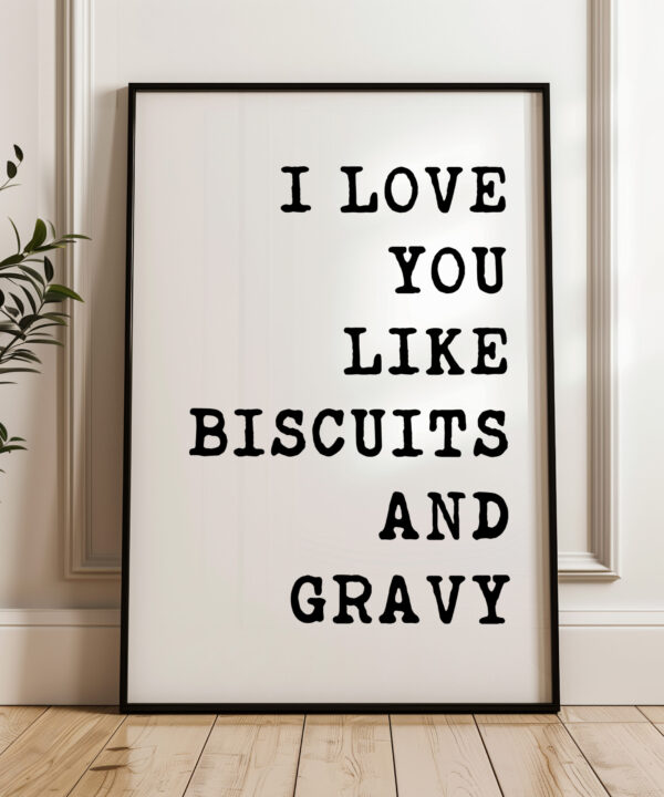 I Love You Like Biscuits and Gravy Typography Art Print