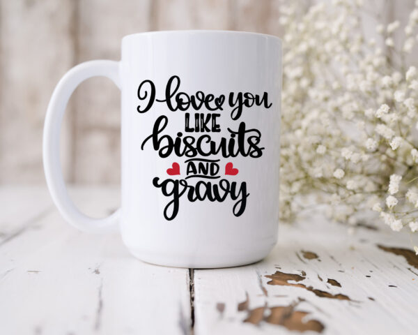 I Love You Like Biscuits and Gravy Coffee Mug