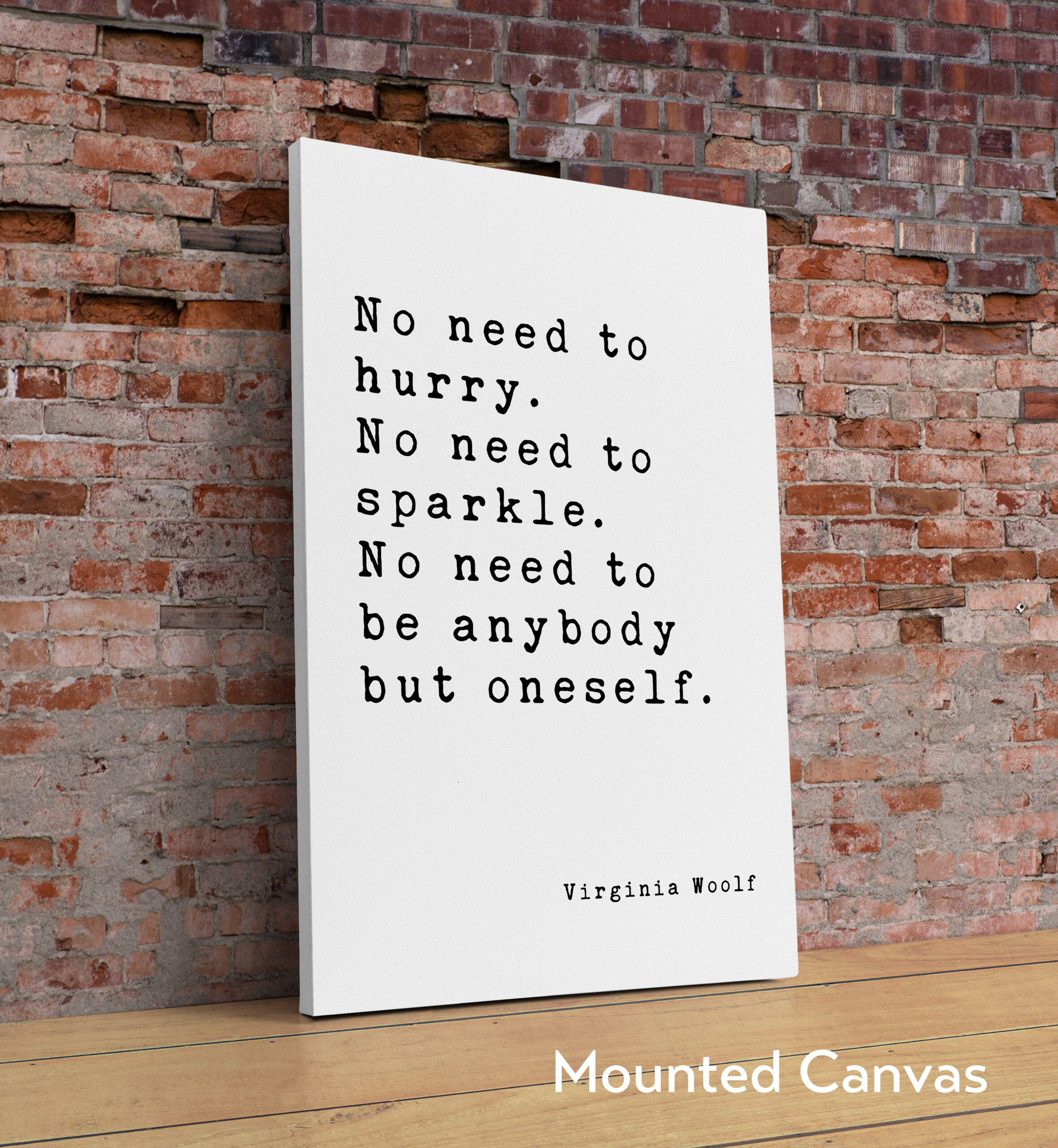 No need to hurry. No need to sparkle. No need to be anybody but oneself. – Virginia Woolf Quote Typography Art Print - Image 2